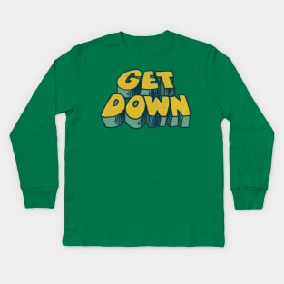 Get Down / 70s Style Aesthetic Typography Design Kids Long Sleeve T-Shirt